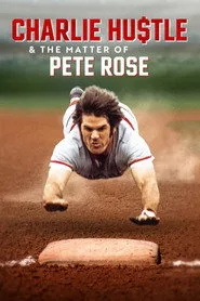 Charlie Hustle & the Matter of Pete Rose posteri