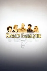 Nerede Kalmıştık 1. sezon