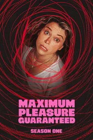 Maximum Pleasure Guaranteed 1. sezon