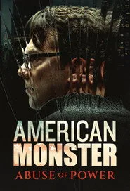 American Monster: Abuse of Power posteri