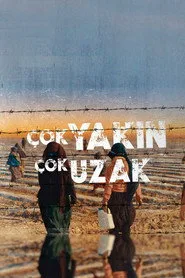 Çok Yakın Çok Uzak posteri