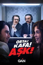 Orta! Kafa! Aşk! 1. sezon