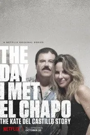 The Day I Met El Chapo: The Kate del Castillo Story posteri