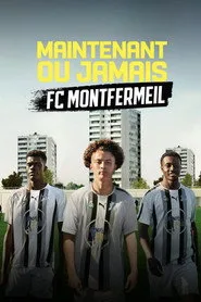 Maintenant ou Jamais : FC Montfermeil 1. sezon