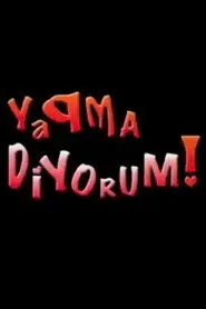 Yapma Diyorum! posteri