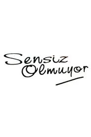 Sensiz Olmuyor posteri
