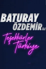 Baturay Özdemir ile Teşekkürler Türkiye 1. sezon