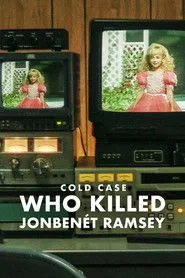 Çözülemeyen Vaka: JonBenét Ramsey'yi Kim Öldürdü? posteri