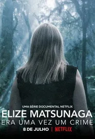 Elize Matsunaga: Era uma Vez um Crime 1. sezon