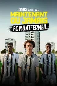 Maintenant ou Jamais : FC Montfermeil posteri