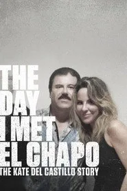 The Day I Met El Chapo: The Kate del Castillo Story 1. sezon