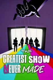 The Greatest Show Never Made posteri