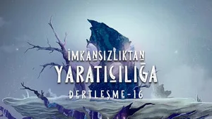 Dertleşme - İmkansızlık yaratıcılığı tetikler