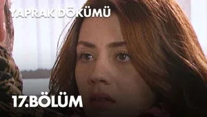 17. Bölüm: İlk Yaprak Düşüyor