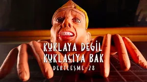 Dertleşme - Kuklaya değil kuklacıya bak