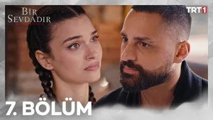 Bir Sevdadır 1. sezon 7. bölüm görseli