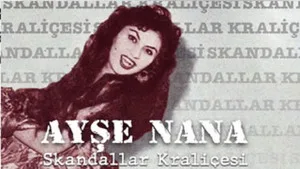 11. Bölüm - Skandallar Kraliçesi Ayşe Nana