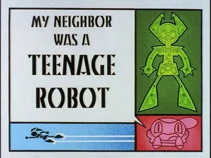 My Life as a Teenage Robot 0. sezon 1. bölüm görseli
