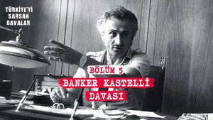 Türkiye'yi Sarsan Davalar: Banker Kastelli Davası