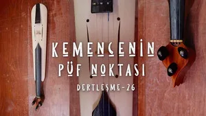 Dertleşme - Kemençenin Püf Noktası