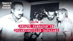 Türkiye'yi Sarsan Davalar: Selçuk Parsadan Davası