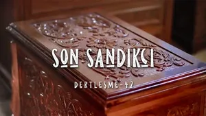 Dertleşme - Son Sandıkçı