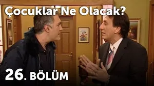 26. Bölüm: Çocuklar Ne Olacak (1. Final)