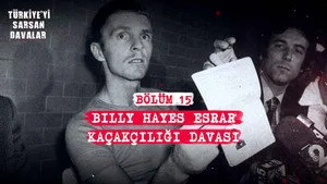 Türkiye'yi Sarsan Davalar: Billy Hayes Esrar Kaçakçılığı Davası
