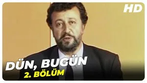 Dün, Bugün Bölüm 2
