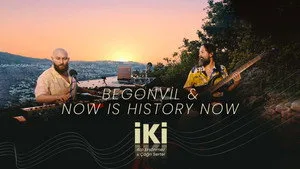 Begonvil & Now Is History Now