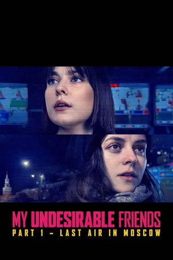 My Undesirable Friends: Part I - Last Air in Moscow (2025) posteri