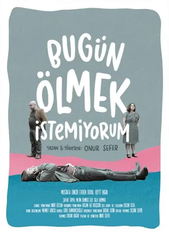 Bugün Ölmek İstemiyorum (2019) posteri