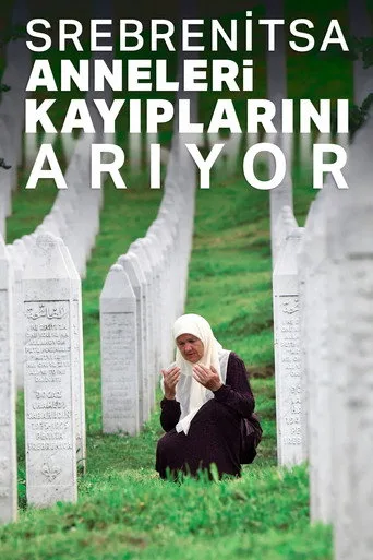 Srebrenitsa Anneleri Kayıplarını Arıyor (2017) posteri