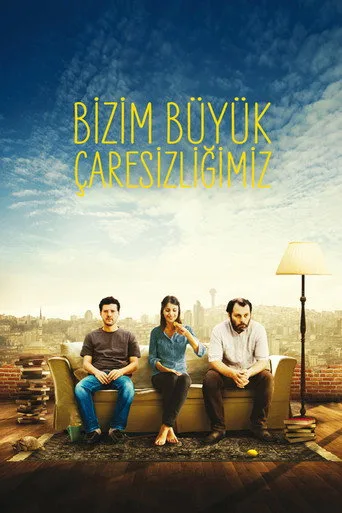 Bizim Büyük Çaresizliğimiz (2011) posteri