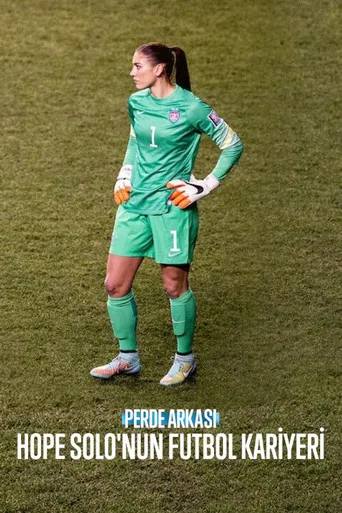 Perde Arkası: Hope Solo'nun Futbol Kariyeri (2024) posteri