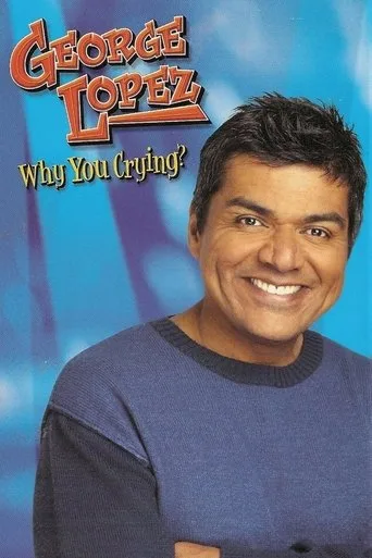 George Lopez: Why You Crying? (2005) posteri