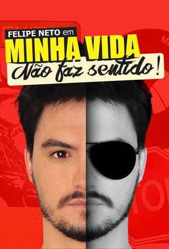 Felipe Neto: Minha Vida Nao Faz Sentido (2017) posteri