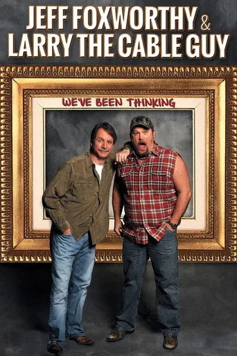 Jeff Foxworthy & Larry the Cable Guy: We've Been Thinking (2016) posteri