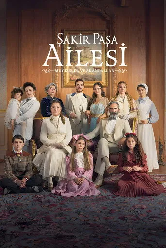 Şakir Paşa Ailesi: Mucizeler ve Skandallar (2024) posteri