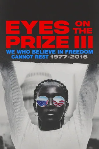 Eyes on the Prize III: We Who Believe in Freedom Cannot Rest 1977-2015 (2025) posteri