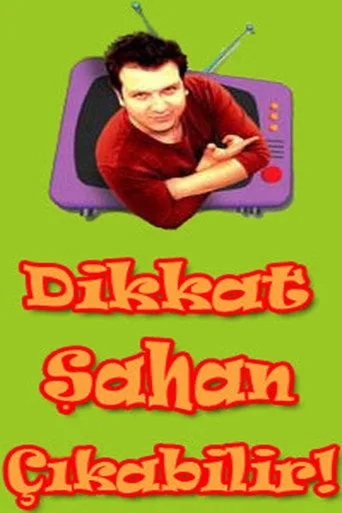 Dikkat Şahan Çıkabilir (2005) posteri