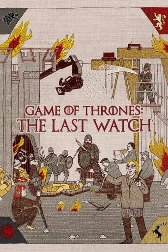 Game of Thrones: The Last Watch (2019) posteri