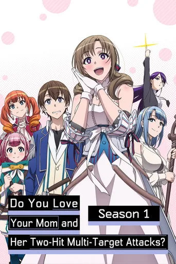 Do You Love Your Mom and Her Two-Hit Multi-Target Attacks? 1. sezon posteri