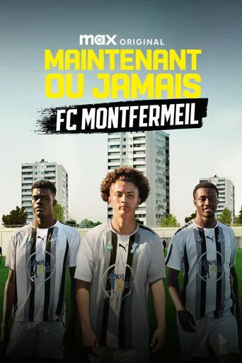 Maintenant ou Jamais : FC Montfermeil (2025) posteri