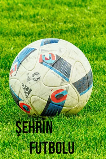 Şehrin Futbolu (2018) posteri