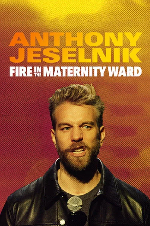 Anthony Jeselnik: Fire in the Maternity Ward film posteri