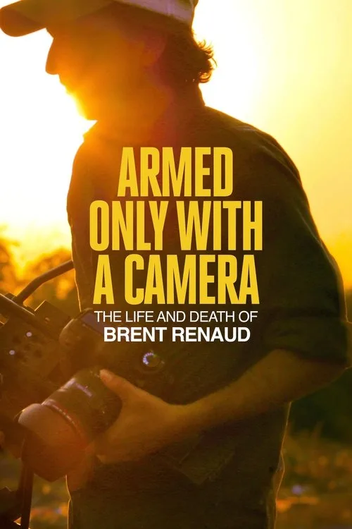 Armed Only with a Camera: The Life and Death of Brent Renaud film posteri