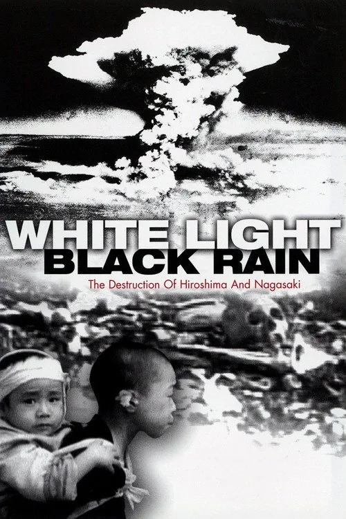 White Light/Black Rain: The Destruction of Hiroshima and Nagasaki film posteri