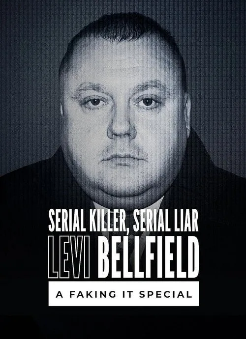 Serial Killer Serial Liar Levi Bellfield: A Faking It Special film posteri