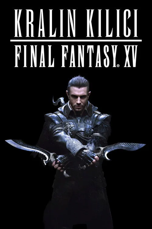Kralın Kılıcı: Final Fantasy XV film posteri